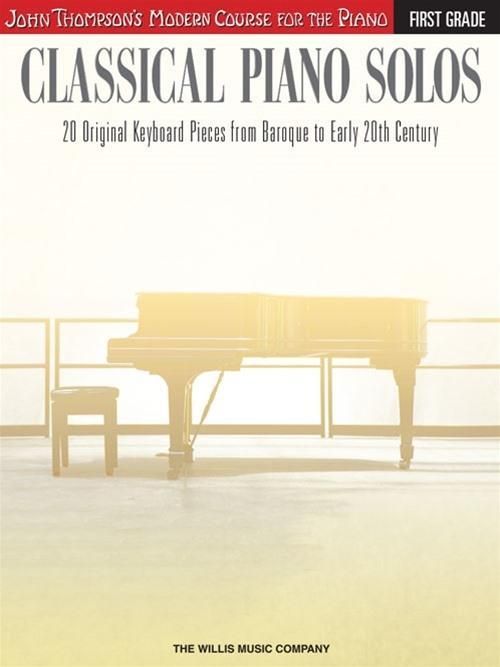 Produktbild: Classical Piano Solos: First Grade - John Thompson's Modern Course Piano Sheet Music Songbook 22 Classical Pieces by Various Composers Philip Low Sonya Schumann Charmaine Siagian