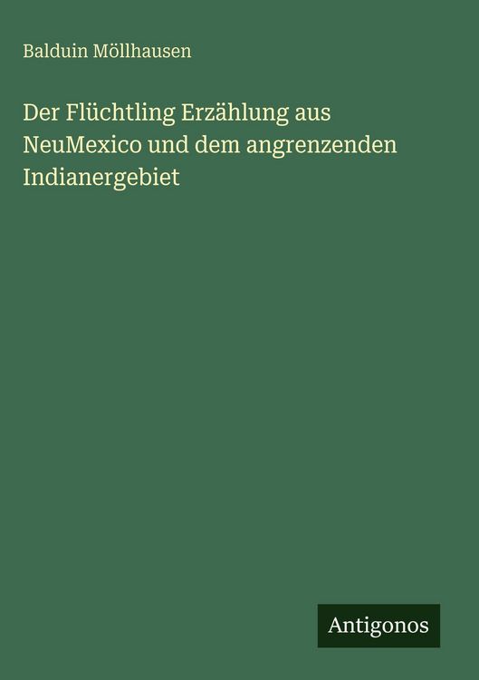 Produktbild: Der Fl&uuml;chtling Erz&auml;hlung aus NeuMexico und dem angrenzenden Indianergebiet