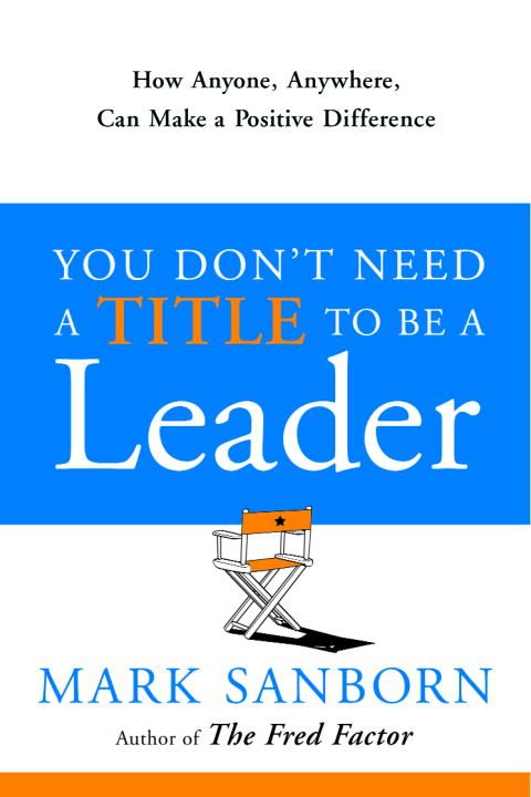 Produktbild: You Don't Need a Title to Be a Leader: How Anyone, Anywhere, Can Make a Positive Difference