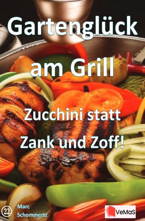 Produktbild: Gartengl&uuml;ck am Grill - Zucchini statt Zank und Zoff!
