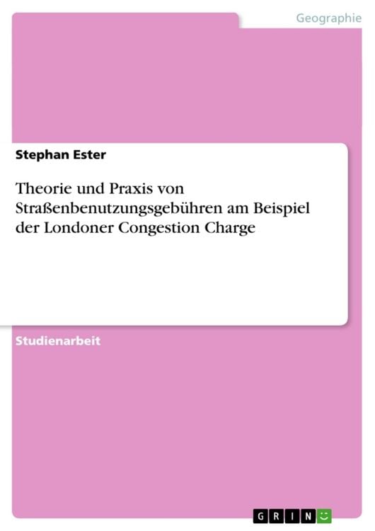 Produktbild: Theorie und Praxis von Stra&szlig;enbenutzungsgeb&uuml;hren am Beispiel der Londoner Congestion Charge