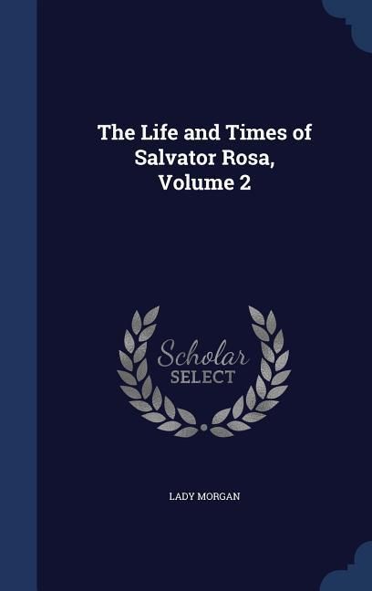 Produktbild: The Life and Times of Salvator Rosa, Volume 2
