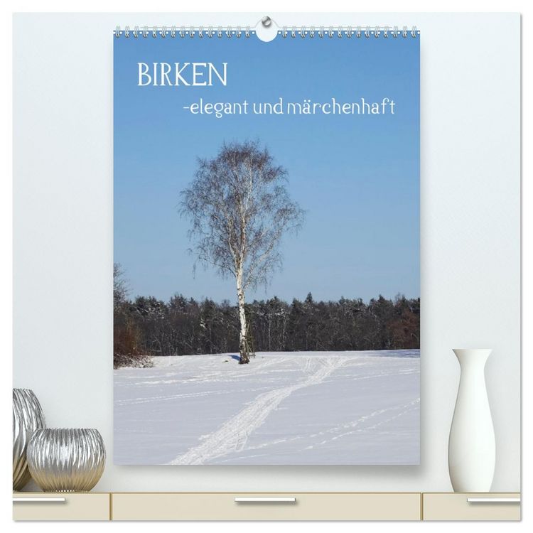 Produktbild: Birken - elegant und m&auml;rchenhaft (hochwertiger Premium Wandkalender 2026 DIN A2 hoch), Kunstdruck in Hochglanz