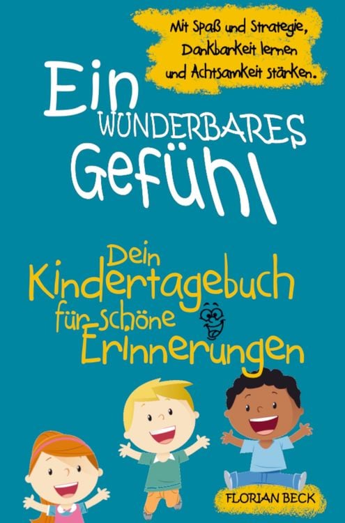 Produktbild: Ein wunderbares Gef&uuml;hl - Das Kindertagebuch f&uuml;r mehr Dankbarkeit und Achtsamkeit