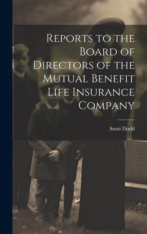 Produktbild: Reports to the Board of Directors of the Mutual Benefit Life Insurance Company