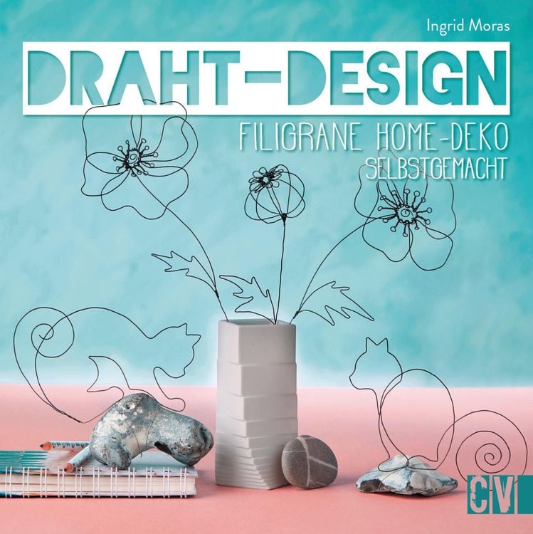 Produktbild: Draht-Design. Filigrane Home-Deko selbst gemacht.