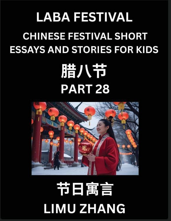 Produktbild: Chinese Traditional Festival Short Essays and Stories for Kids (Vol 4)- Chinese Laba Festival, Fast Learn Mandarin Chinese Language, History and Culture with Traditional Chinese Festivals, Simple and Easy Lessons for Students of HSK All Levels, Beginners,
