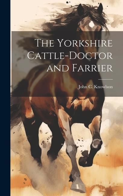 Produktbild: The Yorkshire Cattle-Doctor and Farrier