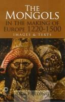 Produktbild: The Mongols in the Making of Europe, 1220-1500: Images and Texts