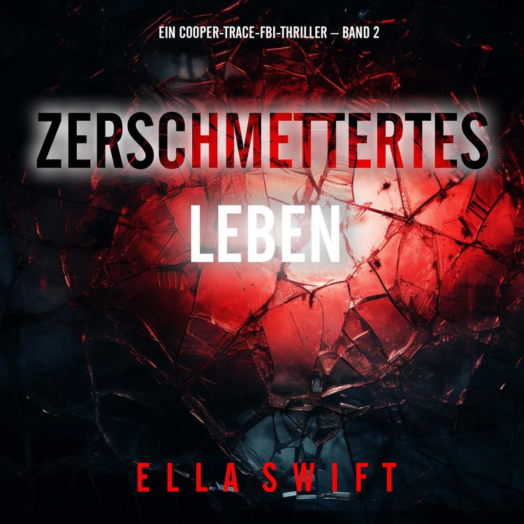 Produktbild: Zerschmettertes Leben (Ein Cooper-Trace-FBI-Thriller &ndash; Band 2)
