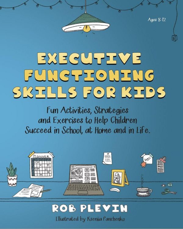 Produktbild: The Executive Functioning Skills Workbook for Kids: Fun Activities, Strategies and Exercises to Help Children Succeed in School, at Home and in Life