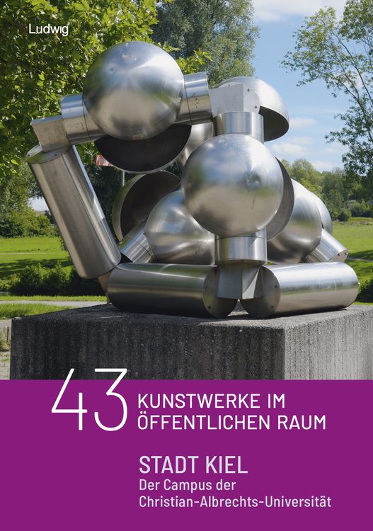 Produktbild: 43 Kunstobjekte im &ouml;ffentlichen Raum: Stadt Kiel &ndash; Der Campus der Christian - Albrechts - Universit&auml;t