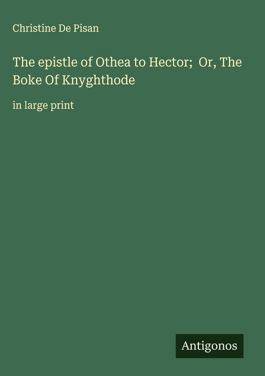 Produktbild: The epistle of Othea to Hector; Or, The Boke Of Knyghthode
