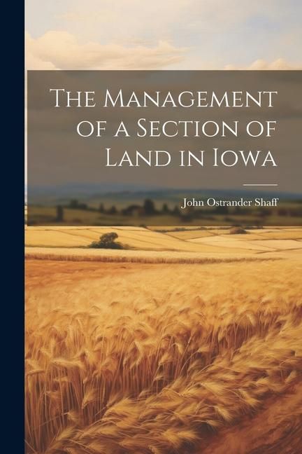 Produktbild: The Management of a Section of Land in Iowa