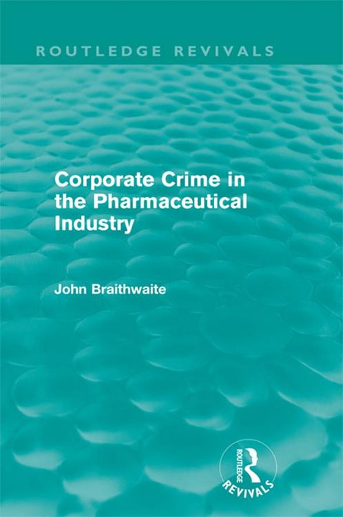 Produktbild: Corporate Crime in the Pharmaceutical Industry (Routledge Revivals)