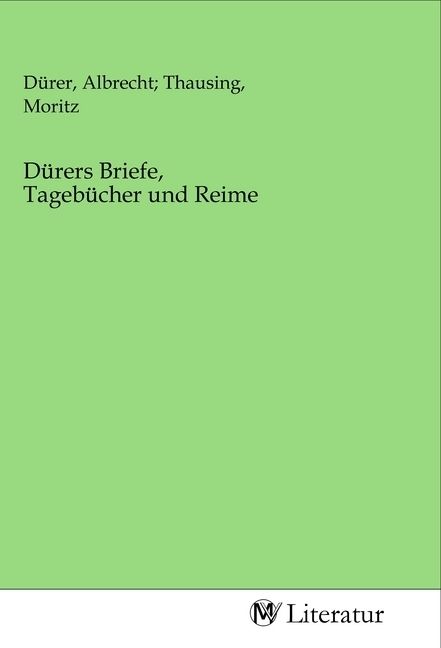 Produktbild: D&uuml;rers Briefe, Tageb&uuml;cher und Reime