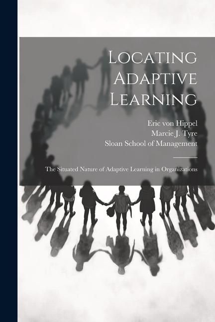 Produktbild: Locating Adaptive Learning: The Situated Nature of Adaptive Learning in Organizations