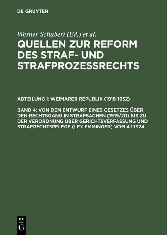 Produktbild: Quellen zur Reform des Straf- und Strafproze&szlig;rechts. Weimarer Republik (1918-1932) / Von dem Entwurf eines Gesetzes &uuml;ber den Rechtsgang in Strafsachen (1919/20) bis zu der Verordnung &uuml;ber Gerichtsverfassung und Strafrechtspflege (lex Emminger) vom 4.1.1924