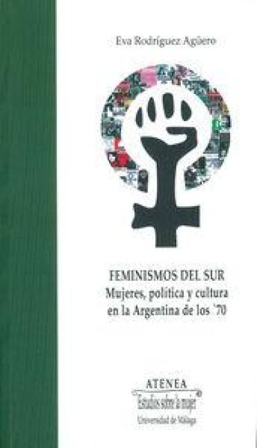 Produktbild: Feminismos del Sur : mujeres, pol&iacute;tica y cultura en la Argentina de los '70