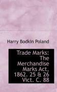 Produktbild: Trade Marks: The Merchandise Marks ACT, 1862. 25 & 26 Vict. C. 88