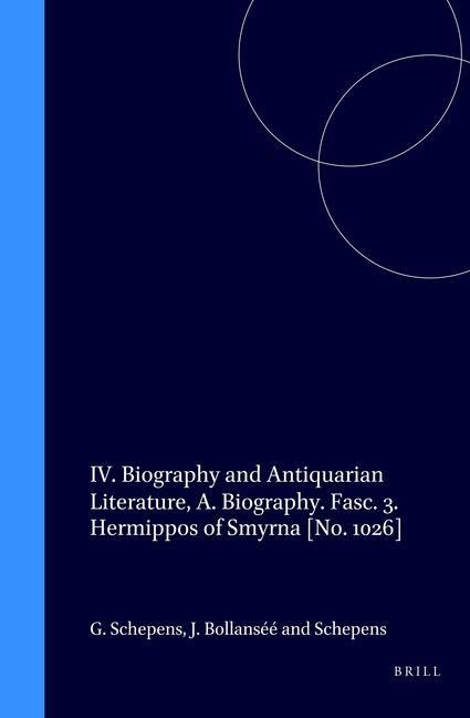 Produktbild: IV. Biography and Antiquarian Literature, A. Biography. Fasc. 3. Hermippos of Smyrna [No. 1026]