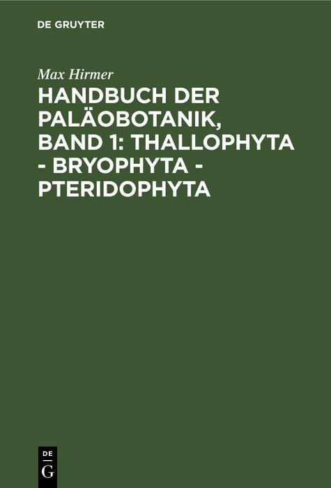 Produktbild: Handbuch der Pal&auml;obotanik, Band 1: Thallophyta - Bryophyta - Pteridophyta