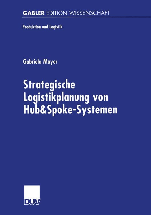 Produktbild: Strategische Logistikplanung von Hub&Spoke-Systemen