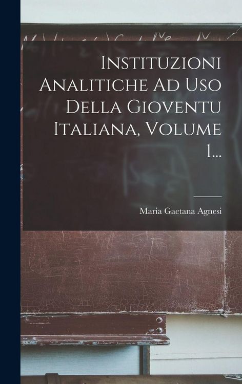 Produktbild: Instituzioni Analitiche Ad Uso Della Gioventu Italiana, Volume 1...