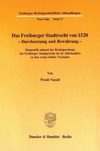 Produktbild: Das Freiburger Stadtrecht von 1520 &ndash; Durchsetzung und Bew&auml;hrung.