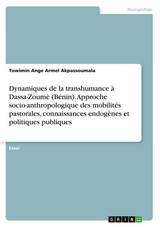 Produktbild: Dynamiques de la transhumance &agrave; Dassa-Zoum&egrave; (B&eacute;nin). Approche socio-anthropologique des mobilit&eacute;s pastorales, connaissances endog&egrave;nes et politiques pu