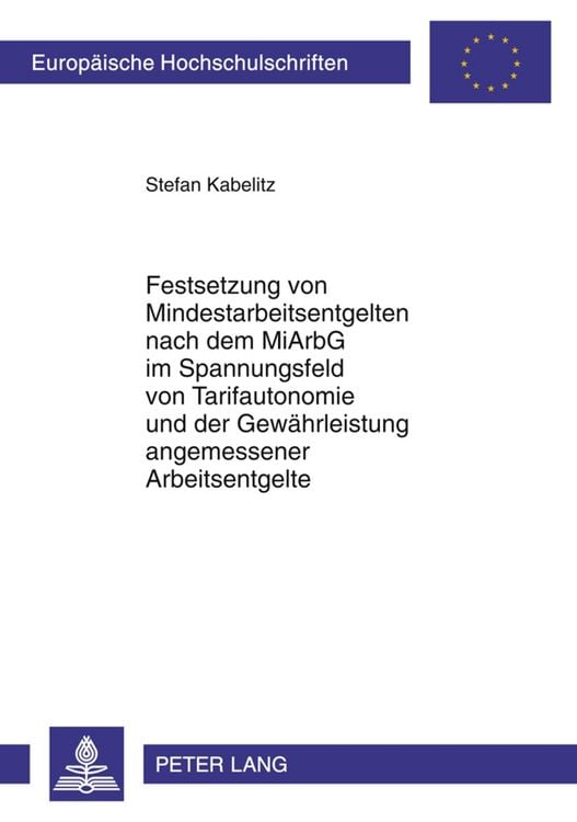 Produktbild: Festsetzung von Mindestarbeitsentgelten nach dem MiArbG im Spannungsfeld von Tarifautonomie und der Gew&auml;hrleistung angemessener Arbeitsentgelte
