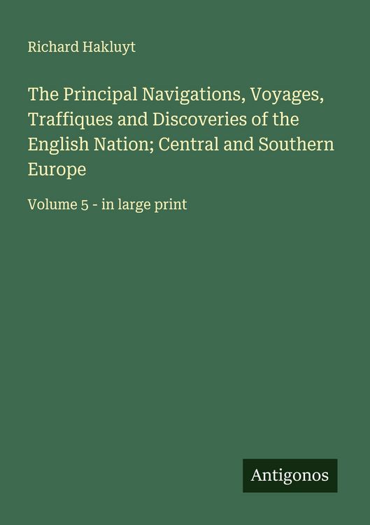 Produktbild: The Principal Navigations, Voyages, Traffiques and Discoveries of the English Nation; Central and Southern Europe