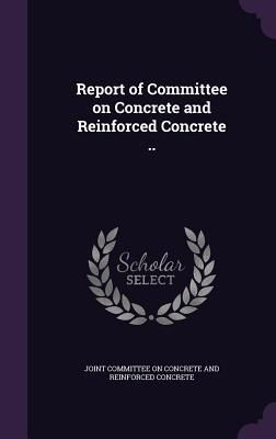 Produktbild: Report of Committee on Concrete and Reinforced Concrete ..