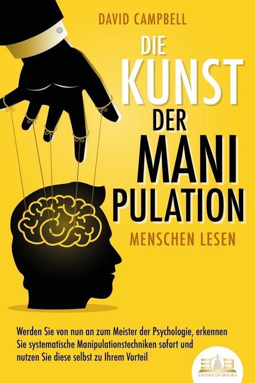 Produktbild: Die Kunst der Manipulation - Menschen lesen: Werden Sie von nun an zum Meister der Psychologie, erkennen Sie systematische Manipulationstechniken sofo