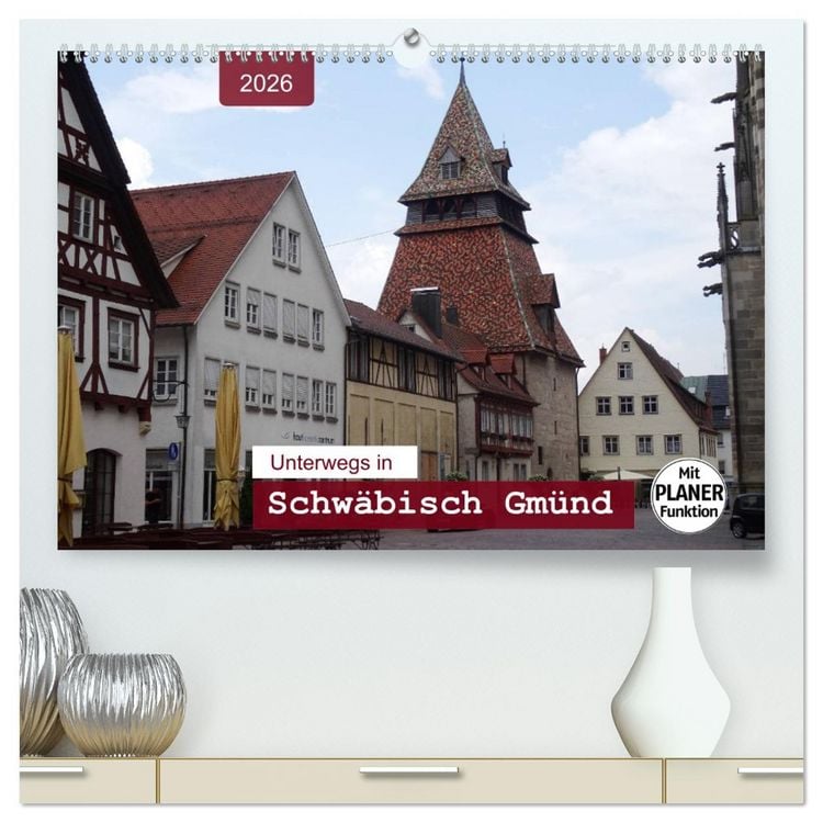 Produktbild: Unterwegs in Schw&auml;bisch Gm&uuml;nd (hochwertiger Premium Wandkalender 2026 DIN A2 quer), Kunstdruck in Hochglanz