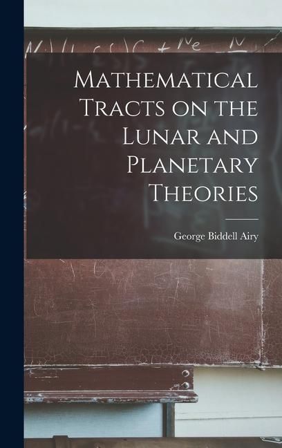 Produktbild: Mathematical Tracts on the Lunar and Planetary Theories