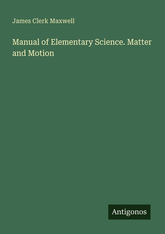 Produktbild: Manual of Elementary Science. Matter and Motion