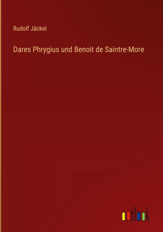 Produktbild: Dares Phrygius und Benoit de Saintre-More