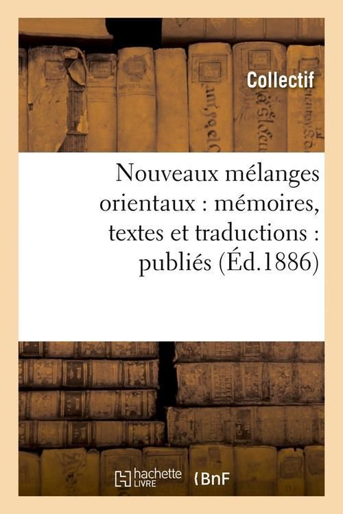 Produktbild: Nouveaux M&eacute;langes Orientaux: M&eacute;moires, Textes Et Traductions: Publi&eacute;s (&Eacute;d.1886)