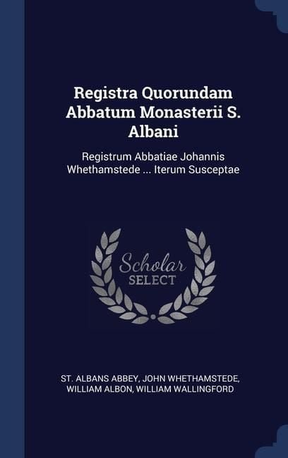 Produktbild: Registra Quorundam Abbatum Monasterii S. Albani: Registrum Abbatiae Johannis Whethamstede ... Iterum Susceptae