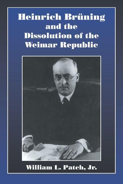 Produktbild: Heinrich Bruning and the Dissolution of the Weimar Republic