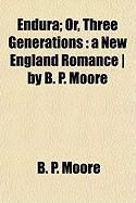 Produktbild: Endura; Or, Three Generations: A New England Romance ] by B. P. Moore