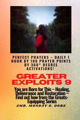 Produktbild: Greater Exploits - 9 Perfect Prayers - Daily 1 hour by 100 Prayer Points by 360&deg; Degree Activate