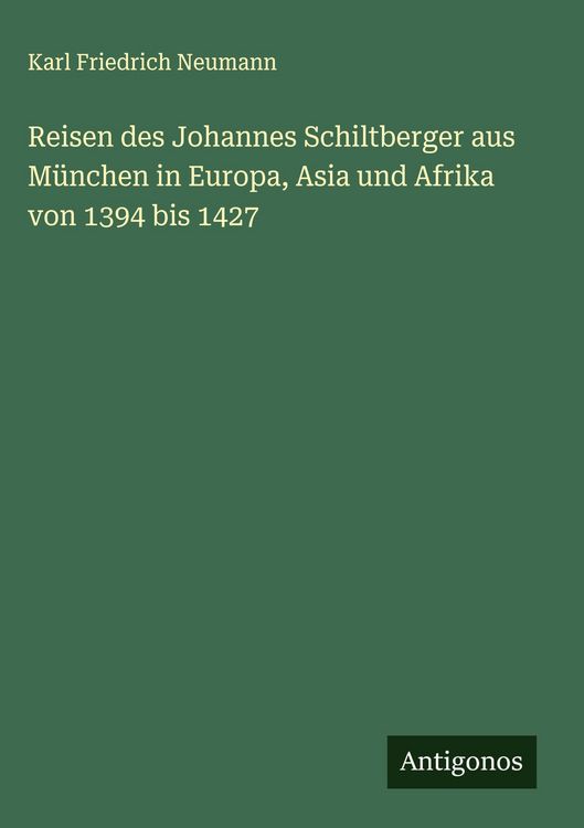 Produktbild: Reisen des Johannes Schiltberger aus M&uuml;nchen in Europa, Asia und Afrika von 1394 bis 1427