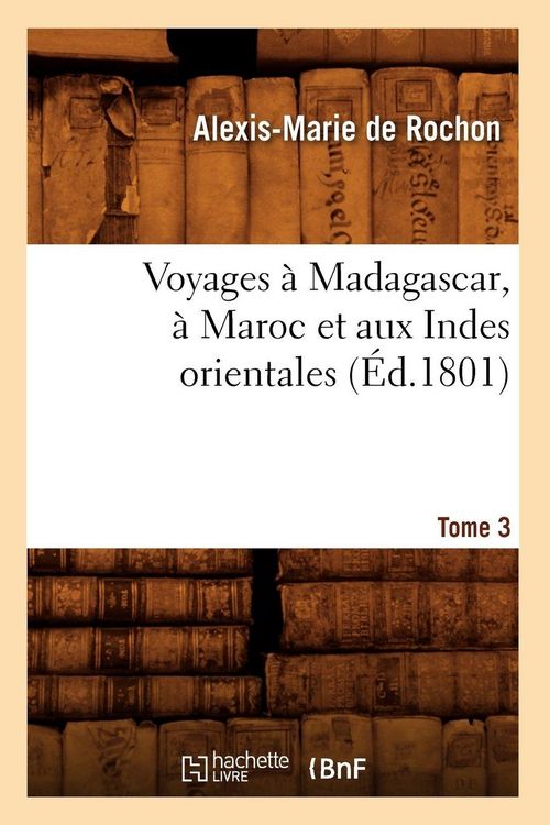 Produktbild: Voyages &agrave; Madagascar, &agrave; Maroc et aux Indes orientales. Tome 3 (&Eacute;d.1801)