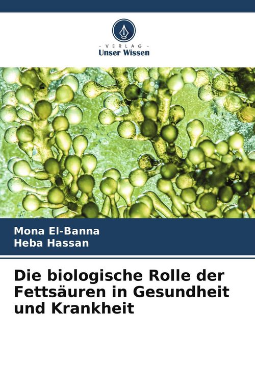 Produktbild: Die biologische Rolle der Fetts&auml;uren in Gesundheit und Krankheit