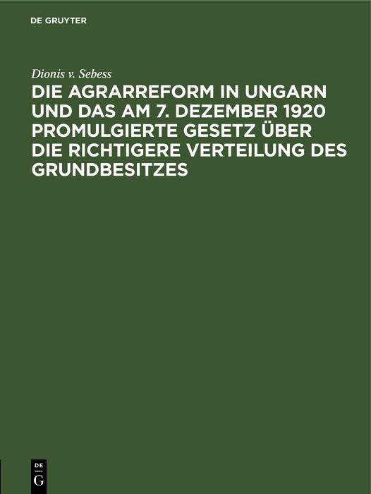 Produktbild: Die Agrarreform in Ungarn und das am 7. Dezember 1920 promulgierte Gesetz &uuml;ber die richtigere Verteilung des Grundbesitzes