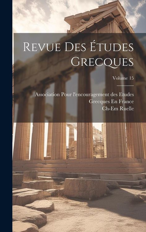 Produktbild: Revue Des &Eacute;tudes Grecques; Volume 15