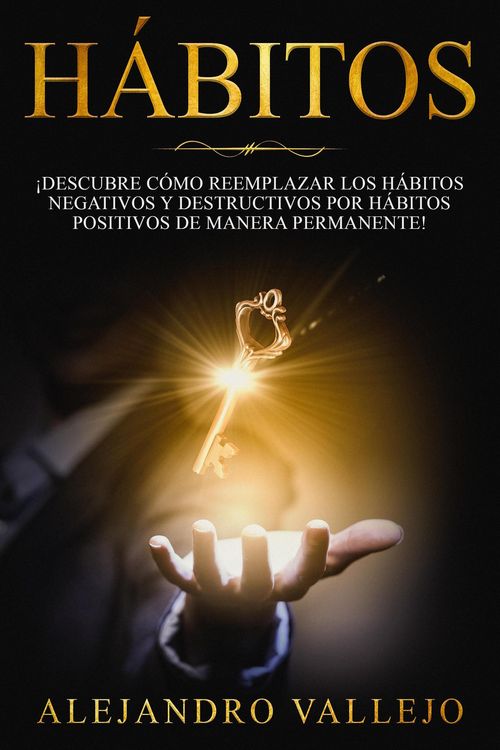 Produktbild: H&aacute;bitos: &iexcl;Descubre c&oacute;mo reemplazar los h&aacute;bitos negativos y destructivos por h&aacute;bitos positivos de manera permanente!