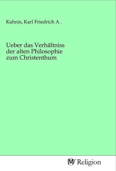 Produktbild: Ueber das Verh&auml;ltniss der alten Philosophie zum Christenthum